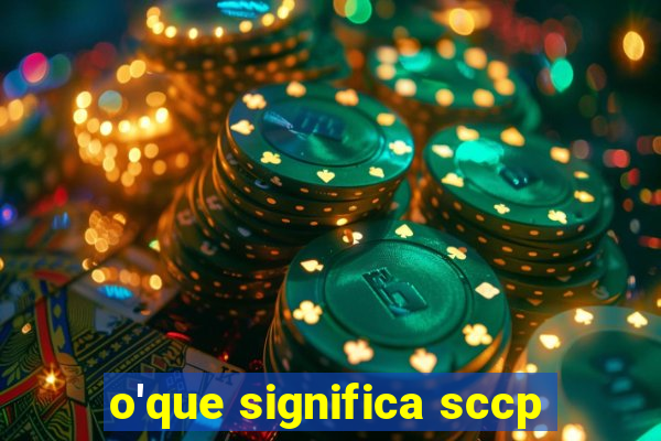 o'que significa sccp